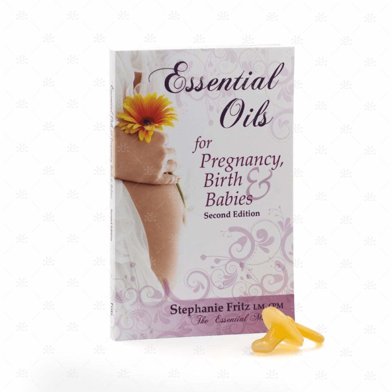 Essential Oils For Pregnancy Birth And Babies By Stephanie Fritz 2Nd Edition Books (Bound)